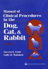 Manual of Clinical Procedures in the Dog, Cat and Rabbit - Crow, Steven; Walshaw, Sally