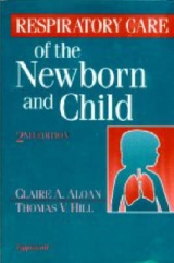 Respiratory Care of the Newborn and Child - Aloan, Claire A.; Hill, Thomas V.