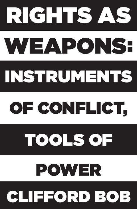 Rights as Weapons -  Clifford Bob