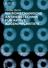 Mikromechanische Antriebstechnik für aktive Augenimplantate -  Thomas Martin