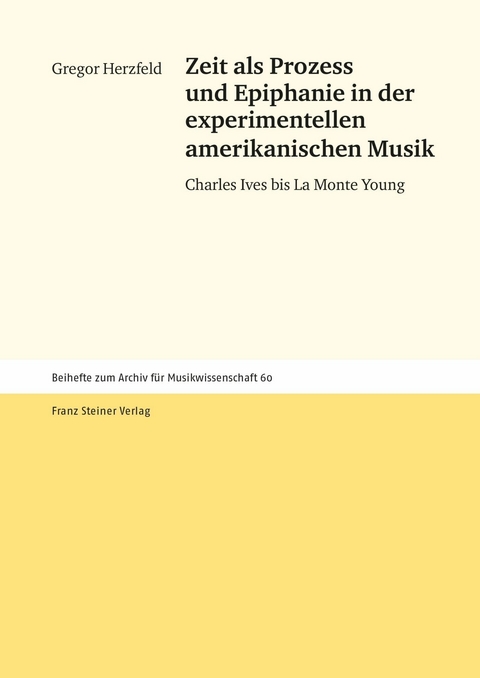 Zeit als Prozess und Epiphanie in der experimentellen amerikanischen Musik -  Gregor Herzfeld