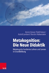 Metakognition: Die Neue Didaktik -  Arnim Kaiser,  Ruth Kaiser,  Astrid Lambert,  Kerstin Hohenstein