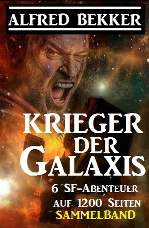 Sammelband 6 SF-Abenteuer: Krieger der Galaxis -  Alfred Bekker