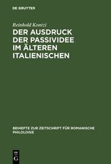 Der Ausdruck der Passividee im älteren Italienischen - Reinhold Kontzi