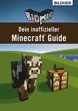 BIOMIA - Dein inoffizieller Minecraft Guide - Andreas Zintzsch, Anja Schmid, Aaron Kübler