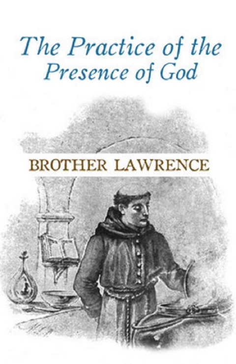 The Practice of the Presence of God -  Brother Lawrence