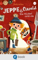 Jeppe & Oswald 1. Ein Wichtel zieht ein -  Eva Dax