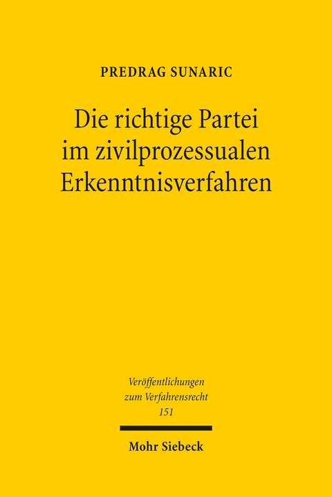 Die richtige Partei im zivilprozessualen Erkenntnisverfahren -  Predrag Sunaric