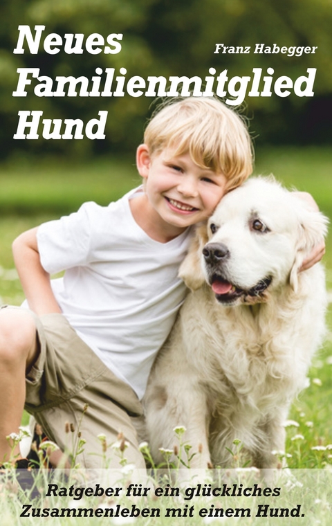 Neues Familienmitglied Hund -  Franz Habegger