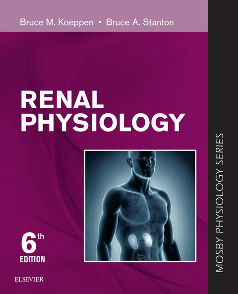 Renal Physiology E-Book -  Bruce M. Koeppen,  Bruce A. Stanton