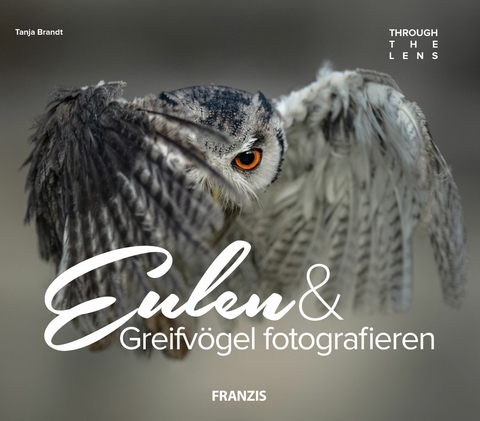 Eulen & Greifvögel fotografieren - Tanja Brandt