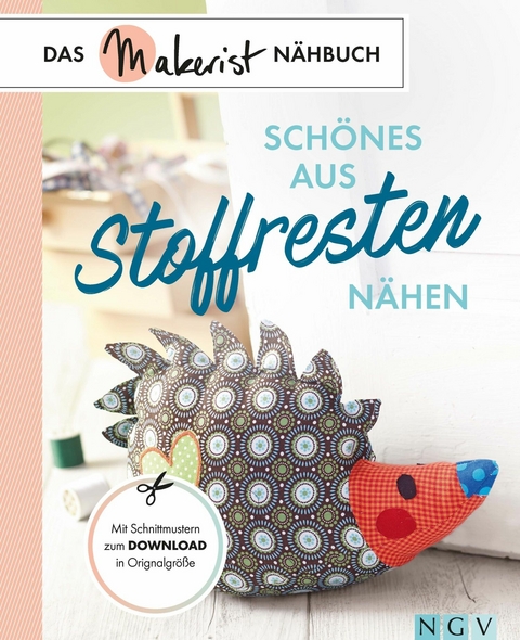 Schönes aus Stoffresten nähen - Susanka Brückner, Heidi Grund-Thorpe, Petra Hoffmann, Claudia Huboi, Rabea Rauer, Yvonne Reidelbach, Uta Donath