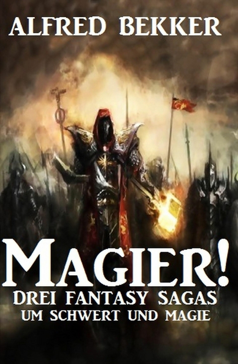 Magier! Drei Fantasy-Sagas um Schwert und Magie -  Alfred Bekker