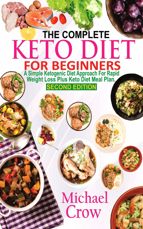 The Complete Keto Diet For Beginners -  Michael Crow