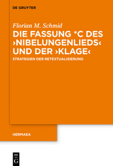 Die Fassung *C des ?Nibelungenlieds? und der ?Klage? -  Florian M. Schmid