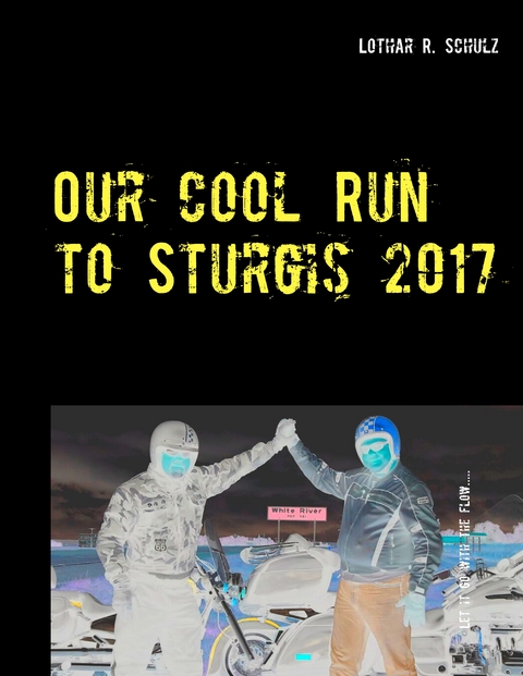 Our Cool Run to Sturgis 2017 - Lothar R. Schulz