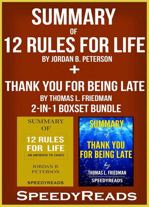 Summary of 12 Rules for Life: An Antidote to Chaos by Jordan B. Peterson + Summary of Thank You for Being Late by Thomas L. Friedman 2-in-1 Boxset Bundle -  Speedy Reads