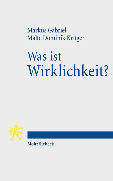 Was ist Wirklichkeit? -  Markus Gabriel,  Malte Dominik Krüger