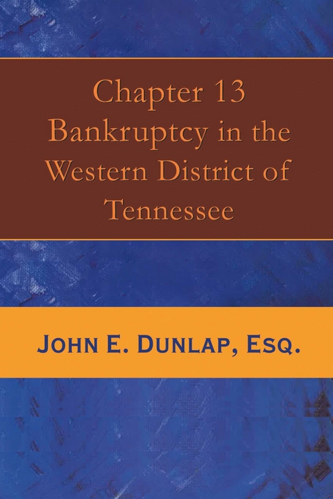 Chapter 13 Bankruptcy in the Western District of Tennessee -  John E. Dunlap Esq.