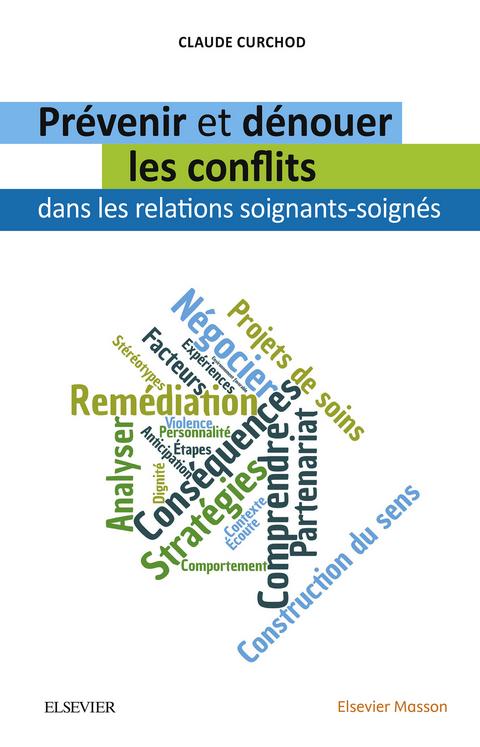 Prévenir et dénouer les conflits dans les relations soignants-soignés -  Claude Curchod