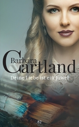 Deine Liebe ist ein Juwel - Barbara Cartland