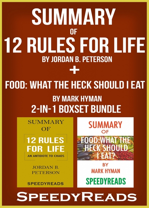 Summary of 12 Rules for Life: An Antidote to Chaos by Jordan B. Peterson + Summary of Food: What the Heck Should I Eat? by Mark Hyman 2-in-1 Boxset Bundle -  Speedy Reads