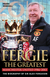 Fergie The Greatest - The Biography of Alex Ferguson -  Frank Worrall