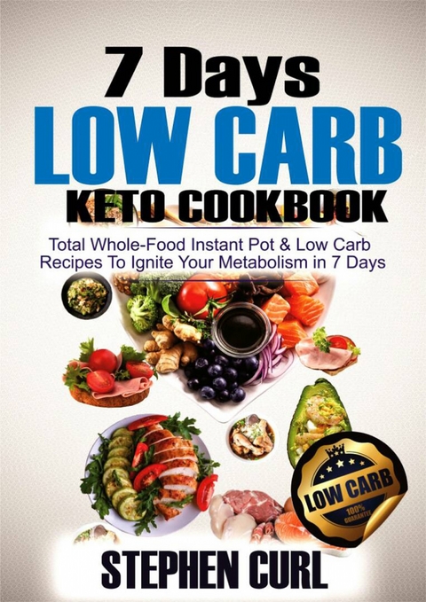 7 Days Low Carb Keto Cookbook -  Stephen Curl