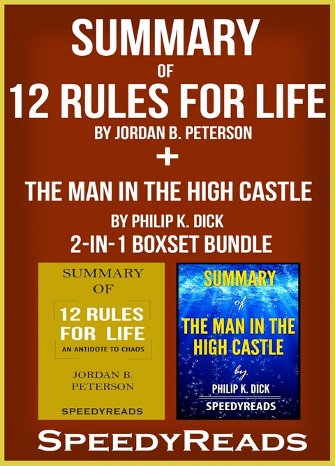 Summary of 12 Rules for Life: An Antidote to Chaos by Jordan B. Peterson + Summary of The Man in the High Castle by Philip K. Dick 2-in-1 Boxset Bundle -  Speedy Reads