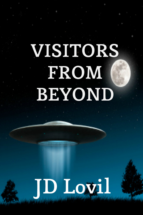 Visitors From Beyond -  JD Lovil