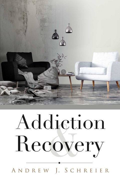 Addiction & Recovery -  Andrew J. Schreier