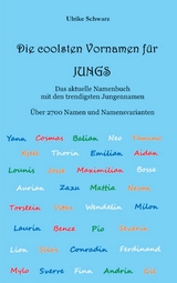 Die coolsten Vornamen für Jungs - Das aktuelle Namenbuch mit den trendigsten Jungennamen - Ulrike Schwarz