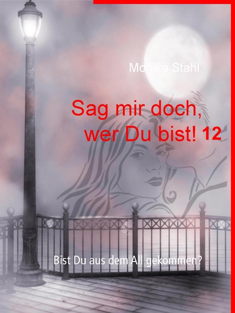 Sag mir doch, wer Du bist! 12 - Monika Stahl