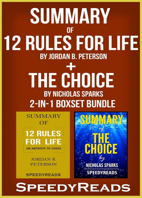 Summary of 12 Rules for Life: An Antidote to Chaos by a Jordan B. Peterson + Summary of The Choice by Nicholas Sparks 2-in-1 Boxset Bundle -  Speedy Reads