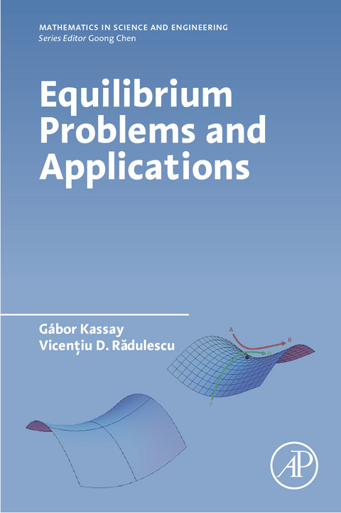 Equilibrium Problems and Applications -  Gabor Kassay,  Vicentiu RADULESCU