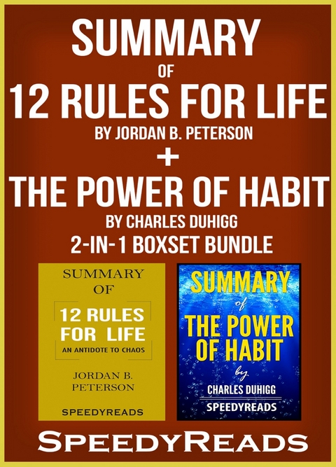 Summary of 12 Rules for Life: An Antidote to Chaos by Jordan B. Peterson + Summary of The Power of Habit by Charles Duhigg 2-in-1 Boxset Bundle -  Speedy Reads