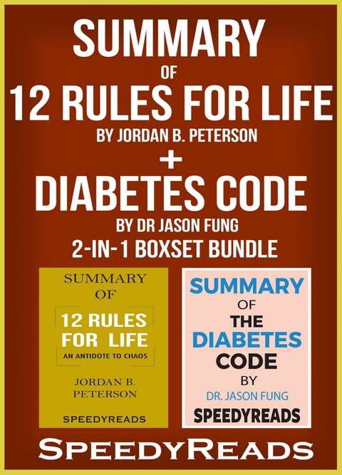 Summary of 12 Rules for Life: An Antidote to Chaos by Jordan B. Peterson + Summary of Diabetes Code by Dr Jason Fung 2-in-1 Boxset Bundle -  Speedy Reads