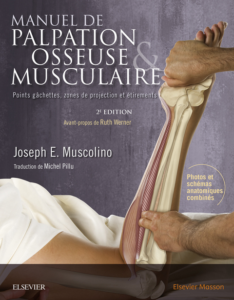 Manuel de palpation osseuse et musculaire, 2e édition -  Joseph E. Muscolino