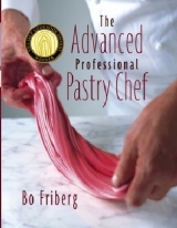 The Advanced Professional Pastry Chef - Friberg, Bo