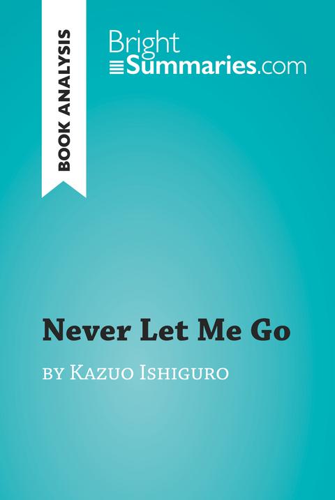 Never Let Me Go by Kazuo Ishiguro (Book Analysis) - Bright Summaries