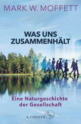 Was uns zusammenhält -  Mark W. Moffett