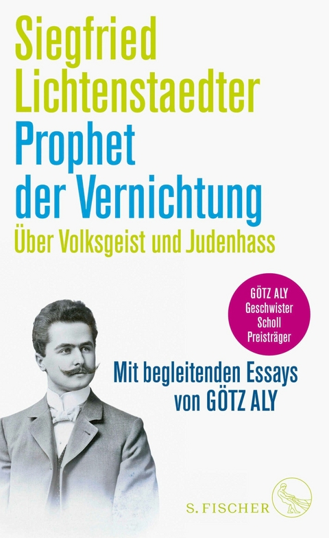 Prophet der Vernichtung. Über Volksgeist und Judenhass -  Siegfried Lichtenstaedter