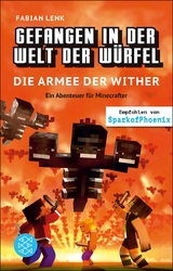 Gefangen in der Welt der Würfel. Die Armee der Wither. Ein Abenteuer für Minecrafter -  Fabian Lenk