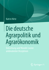 Die deutsche Agrarpolitik und Agrarökonomik - Katrin Hirte