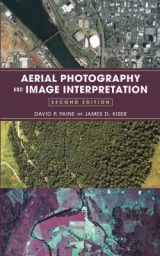 Aerial Photography and Image Interpretation - Paine, David P.; Kiser, James D.