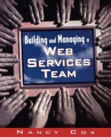 Building and Managing a Web Services Team - Cox, Nancy