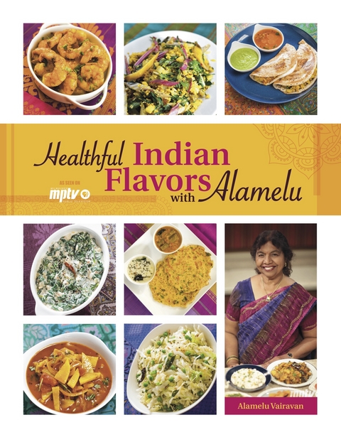 Healthful Indian Flavors with Alamelu -  Alamelu Vairavan