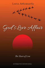 God's Love Affair: The Heart of Lent -  Liena Apsukrapsa