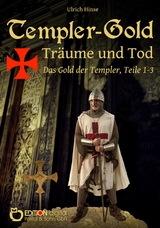 Templer-Gold. Träume und Tod - Ulrich Hinse