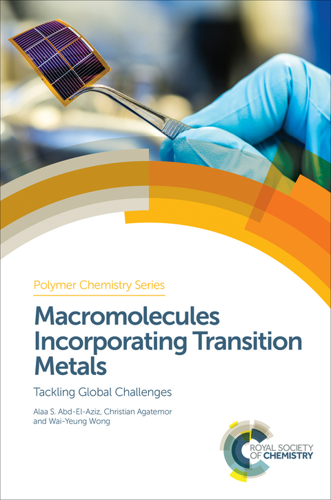 Macromolecules Incorporating Transition Metals - China) Abd-El-Aziz Alaa S (Harbin Engineering University, USA) Agatemor Christian (University of Miami, Hong Kong) Wong Wai-Yeung (The Hong Kong Polytechnic University